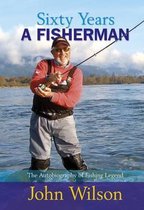 Sixty Years a Fisherman