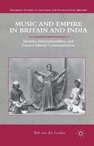Palgrave Studies in Cultural and Intellectual History- Music and Empire in Britain and India
