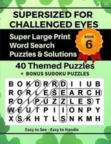 Supersized for Challenged Eyes Super Large Print Word Search Puzzles- SUPERSIZED FOR CHALLENGED EYES, Book 6