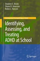 Identifying, Assessing, And Treating Adhd At School