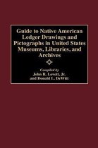 Guide to Native American Ledger Drawings and Pictographs in United States Museums, Libraries, and Archives