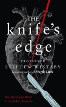 The Knifes Edge The Heart and Mind of a Cardiac Surgeon