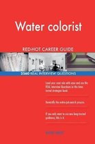 Water Colorist Red-Hot Career Guide; 2560 Real Interview Questions