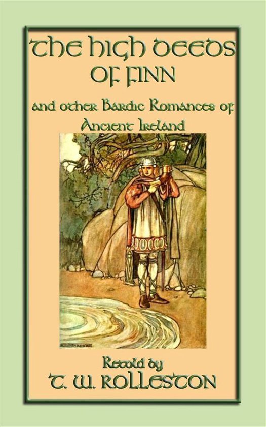 THE HIGH DEEDS OF FINN and other Bardic Romances of Ancient  ... - cover