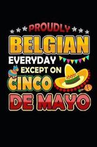 Proudly Belgian Everyday Except on Cinco de Mayo