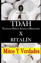 Tdah - Trastorno Por D�ficit de Atenci�n Con Hiperactividad X Rital�n. Mitos Y Verdades