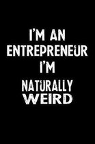 I'm an Entrepreneur I'm Naturally Weird