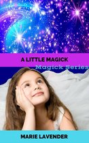 Magick Series 2 - A Little Magick (Magick Series Book 2)