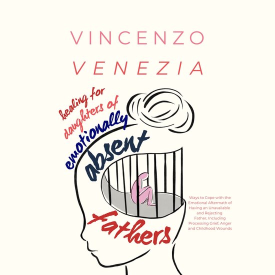 Healing for Daughters of Emotionally Absent Fathers