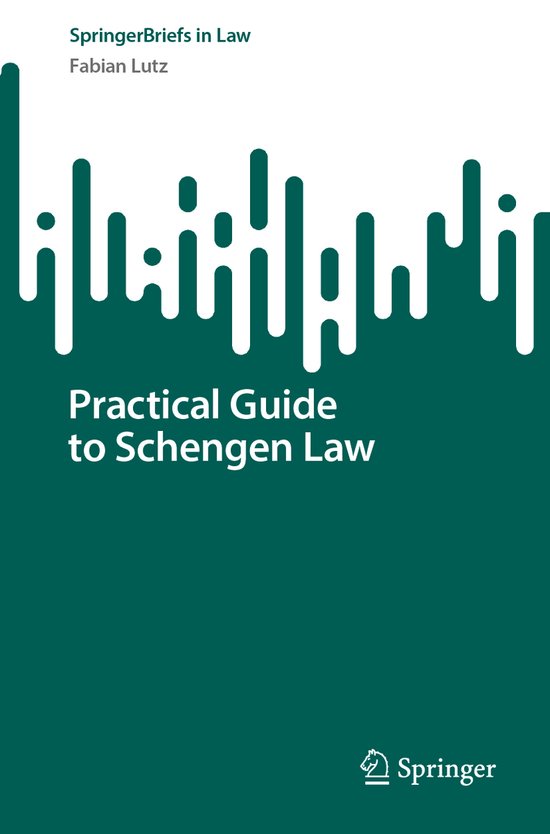SpringerBriefs in Law- Practical Guide to Schengen Law - cover