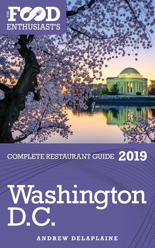 Washington, D.C. - 2019 - The Food Enthusiast’s Complete R ... - cover
