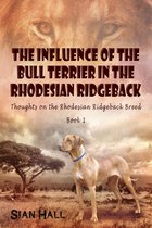 The Influence of the Bull Terrier in the Rhodesian Ridgeback