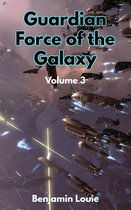 Guardian Force of the Galaxy Series II - Guardian Force Series II Vol 03: Humble Beginnings