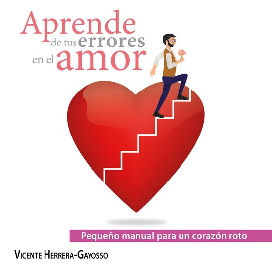 Pequeño manual para un corazón roto. Aprende de tus errore ... - cover
