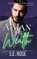 The Kingmakers of Kensington 2 - A Man of Wealth