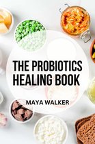 THE PROBIOTICS HEALING BOOK