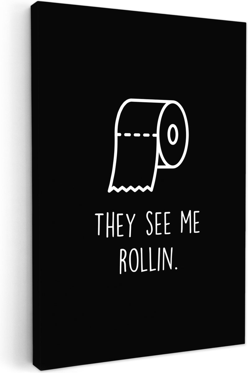 Canvas schilderij 40x60 cm - Wanddecoratie badkamer Quotes - WC papier - They see me rolli