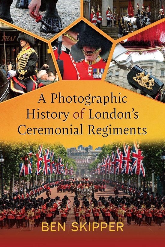 A Photographic History of London's Ceremonial Regiments - cover