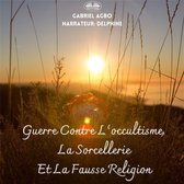 Guerre Contre L’occultisme, La Sorcellerie Et La Fausse Religion