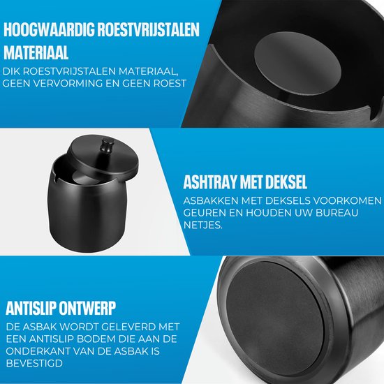 Zwarte metalen asbak met deksel. Tekst links 'HOOGWAARDIG ROESTVRIJSTALEN MATERIAAL', 'DIK ROESTVRIJSTALEN MATERIAAL, GEEN VERVORMING EN GEEN ROEST', 'ANTISLIP ONTWERP'. Tekst rechts 'ASHTRAY MET DEKSEL', 'ASBAKKEN MET DEKSELS VOORKOMEN GEUREN EN HOUDEN UW BUREAU NETJES.'.