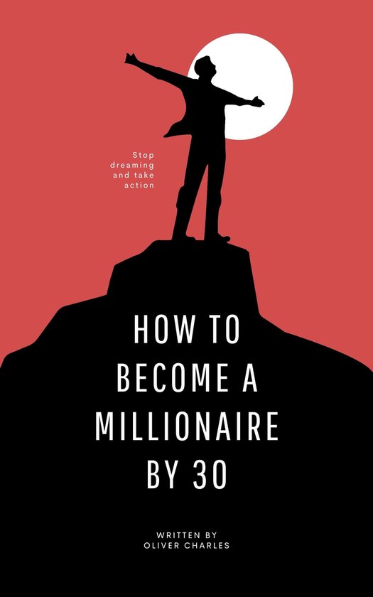 How To Become A Millionaire By 30 (ebook), Oliver Charles ...