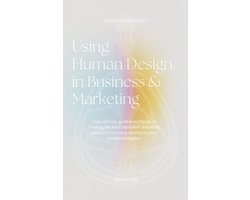 Omslag van Using Human Design in Business & Marketing; Your Ultimate Guided Workbook to Creating the Most Abundant and Wildly Successful Business Tailored to Your Unique Energetics