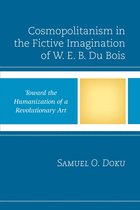 Critical Africana Studies - Cosmopolitanism in the Fictive Imagination of W. E. B. Du Bois