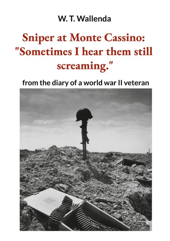 Sniper at Monte Cassino: "Sometimes I hear them still scream ... - cover