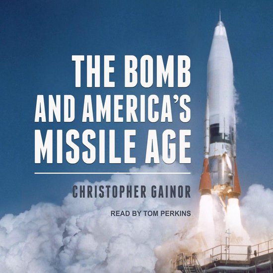 The Bomb and America's Missile Age - cover