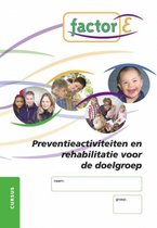 Factor-E  - Preventieactiviteiten en rehabilitatie voor de doelgroep SAW niv. 3 en 4 Cursus werkboek