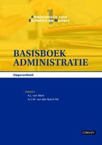 Administratie voor bachelors en masters 1 - Basisboek administratie Opgavenboek