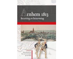 Arnhemse Geschiedenissen 1 -   Arnhem 1813