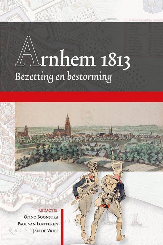 Arnhemse Geschiedenissen 1 - Arnhem 1813