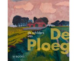 Kunstenaarskolonies en kunststromingen in Nederland - De schilders van De Ploeg
