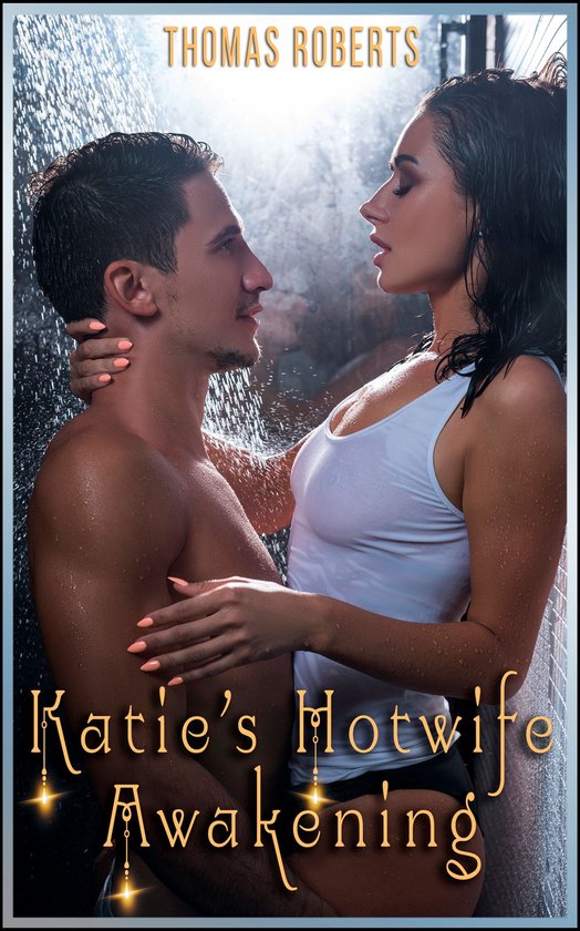 Katie's Hotwife Adventures 1 - Katie's Hotwife Awakening (Book 1 of