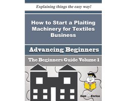 How to Start a Plaiting Machinery for Textiles Business (Beginners Guide)