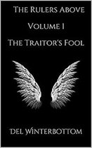 The Rulers Above: Volume 1 The Traitor's Fool