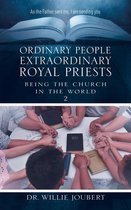 Being the Church in the World - Ordinary People Extraordinary Royal Priests