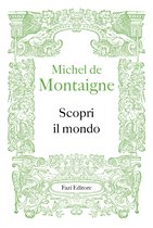 I Saggi di Michel de Montaigne 4 - Scopri il mondo
