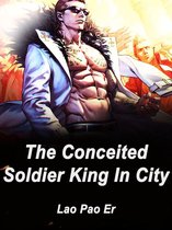 Volume 3 3 - The Conceited Soldier King In City