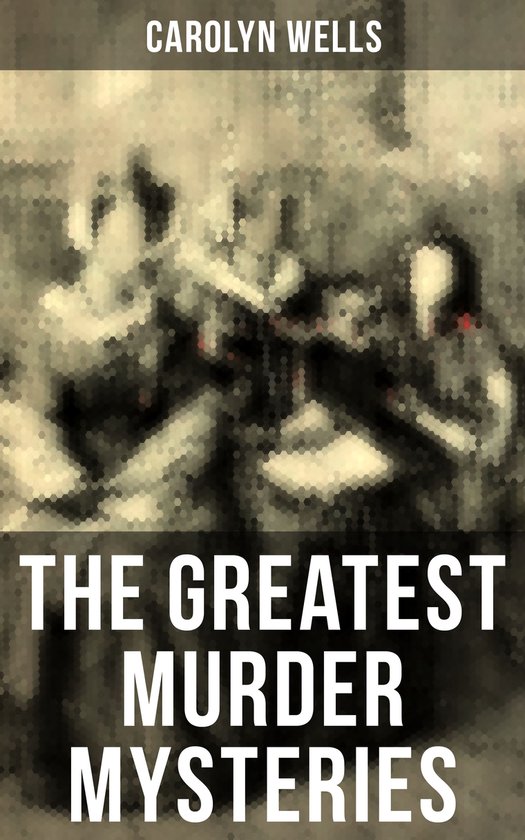 The Greatest Murder Mysteries of Carolyn Wells - cover