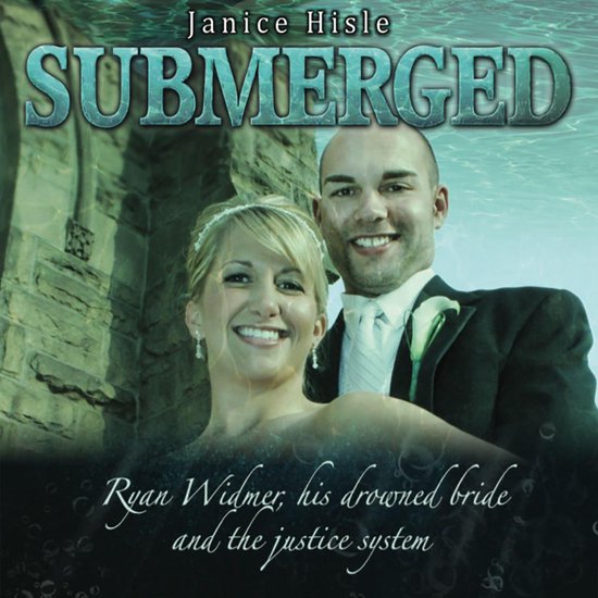 Submerged: Ryan Widmer, his drowned wife and the justice sys ... - cover
