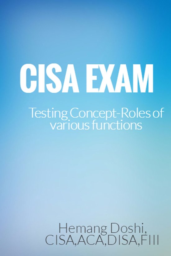 CISA EXAM-Testing Concept-Roles of various functions - cover