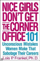Boek cover Nice Girls Dont Get the Corner Office van Lois P. Frankel, Phd (Paperback)