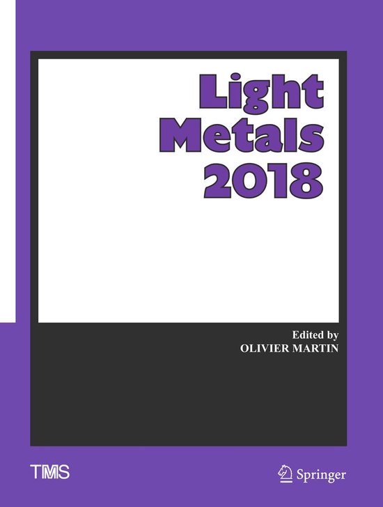 The Minerals, Metals & Materials Series - Light Metals 2018
