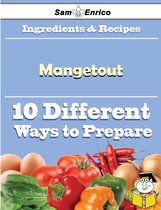 10 Ways to Use Mangetout (Recipe Book)