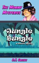 The Mommy Mysteries 10 - Jungle Bungle: a Short Story