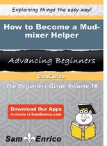 How to Become a Mud-mixer Helper