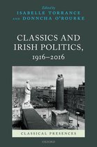 Classical Presences - Classics and Irish Politics, 1916-2016