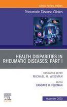 The Clinics: Internal Medicine Volume 46-4 - Health disparities in rheumatic diseases: Part I, An Issue of Rheumatic Disease Clinics of North America, E-Book